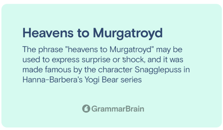 heavens-to-murgatroyd-meaning-origin-examples-grammarbrain