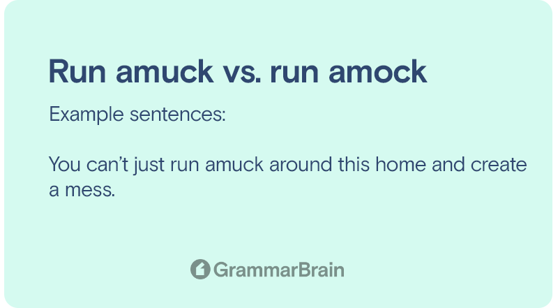 Run amuck vs. run amock