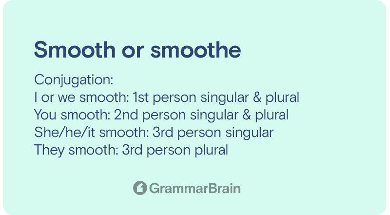 Smooth or smoothe