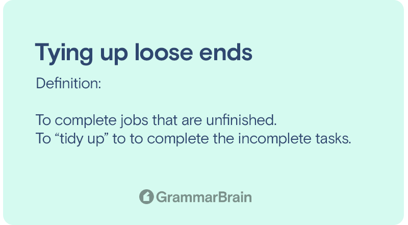 Tying Up Loose Ends Origin Meaning Definition Examples GrammarBrain